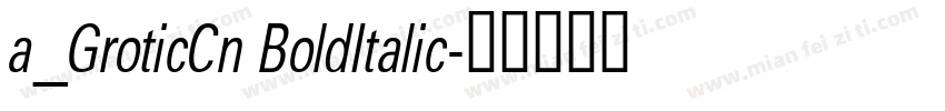 a_GroticCn BoldItalic字体转换